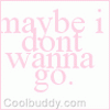 Аватар maybe i dont wanna go