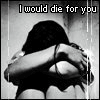Аватар i would die for you