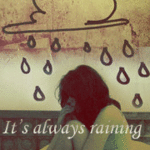 Аватар I`ts always raining in my heart
