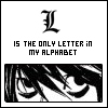 Аватар L  is the only letter in my alphabet