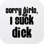 Аватар 'Sorry girls, I suck dick' / 'Простите девочки, я голубой'