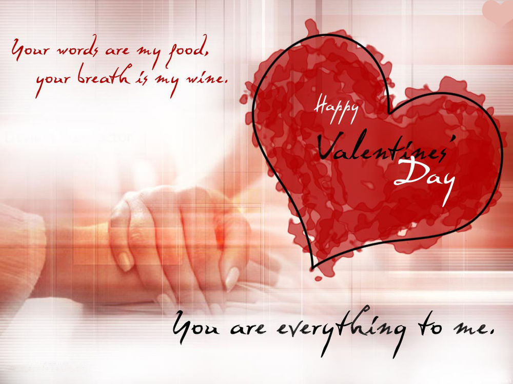Обои для рабочего стола К «Дню Святого Валентина» (Happy Valentines Day)-Your words are my food, Your breath is my wine. You fre everything to me