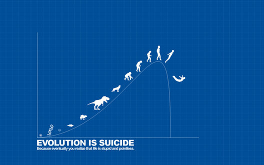 Обои на рабочий стол Evolution is suicide, because eventually you realize that life is stupid and pointless