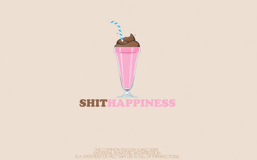 Обои на рабочий стол Говно в вазочке для мороженного с трубкой (Shit Happiness The common english slang term, exitential in nature, an expression is a statment of fact that is full of imperfections)
