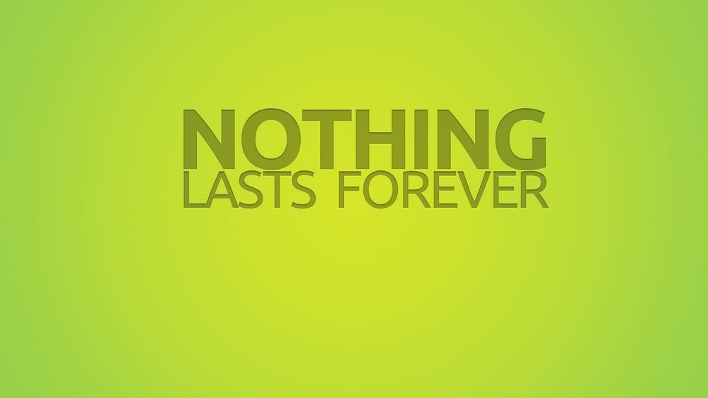 Обои для рабочего стола На зеленом фоне надпись Nothing lasts Forever / Ничто не вечно