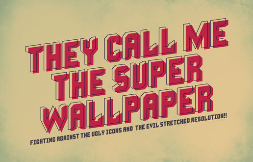 Обои на рабочий стол Картинка с надписью They call me the super wallpaper / Они называют меня супер обои
