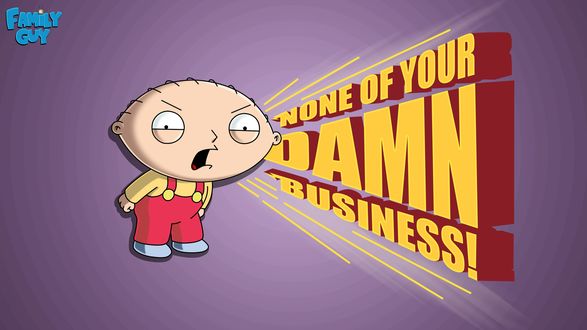 Обои на рабочий стол Stewie Griffin / Стьюи Гриффин None of your damn business!/Не твое собачье дело!