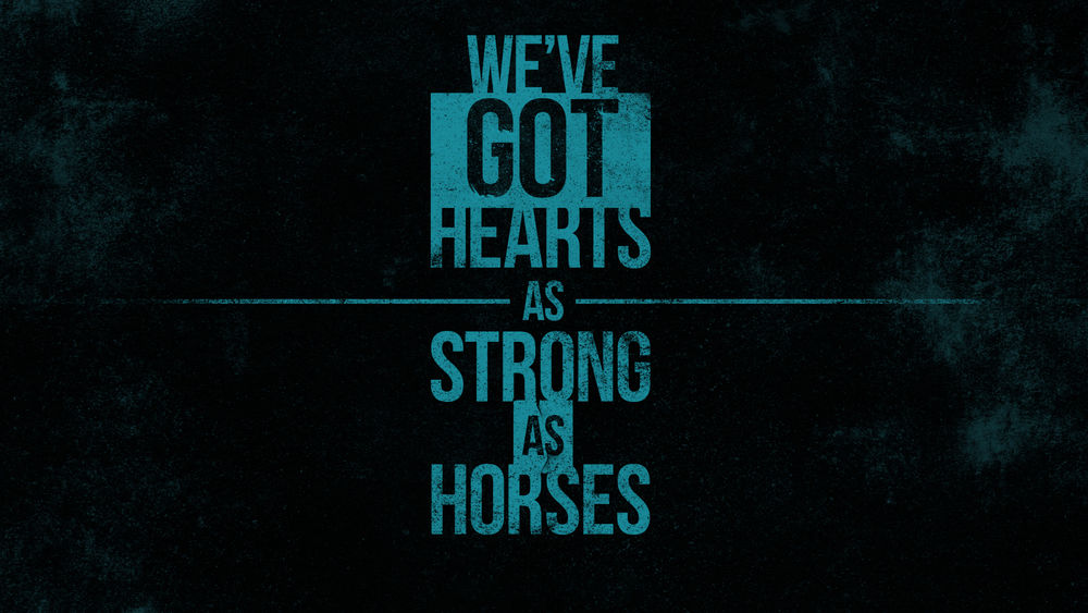 Обои для рабочего стола Фраза Weve got hearts as strong as horses / У нас есть сердца, такие же сильные как лошади
