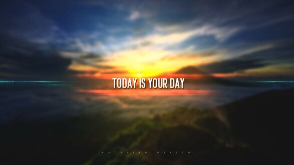 Обои на рабочий стол Today Is Your Day / Сегодня твой день - фраза на фоне заката, боке