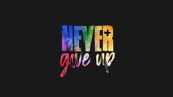 Обои на рабочий стол Разноцветная надпись never give up на черном фоне